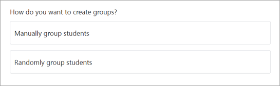 Choose to Randomly or Manually group students